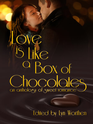 cover image of Love is Like a Box of Chocolates